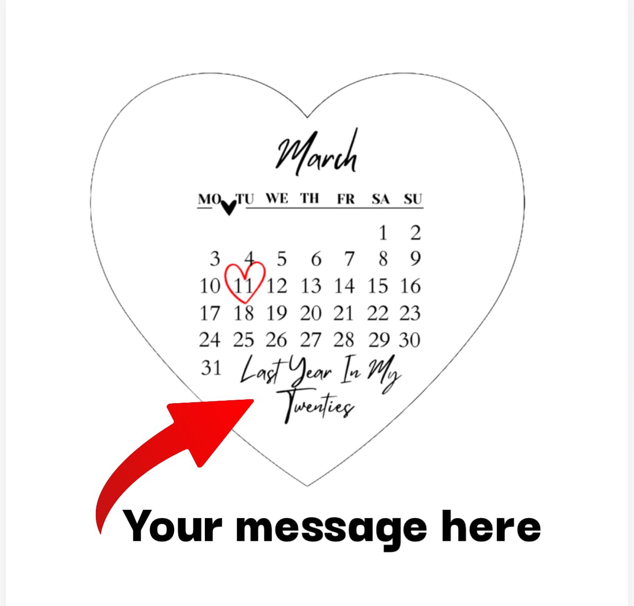 Heart-Shaped Calendar Edible Cake Topper, 5'',6'',7'',8'' Customizable Message, White and Black